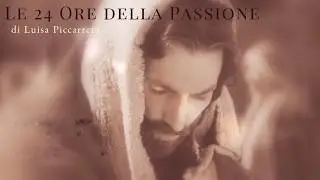 Le 24 Ore della Passione di N.S.G.C. a Luisa Piccarreta - Ventunesima Ora