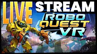 Roguelite Adventure in Roboquest VR | Live Stream!