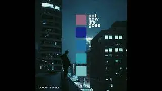 Jay 1:40 - Not How Life Goes (Prod. Raspo)