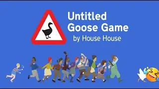 Let's Play Untitled Goose Game - This one was Honking Fun!