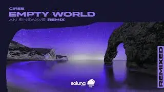Ciree - Empty World (An Sinewave Remix) [Soluna Music]