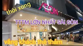 Th&ocirc;i xong cận tết  Aeon MALL LỚN NHẤT S&Agrave;I G&Ograve;N VẮNG KH&Aacute;CH TH&Ecirc; THẢM
