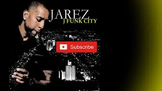 Jarez  | J Funk City | Smooth Jazz Chillout | Smooth Jazz Saxophone | Relax & Unwind