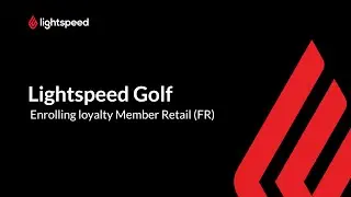 Lightspeed Golf - Enrolling loyalty Member Retail (FR)