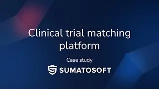 Clinical Trial Matching: AI, App & HIPAA Compliance for Faster Research - Case Study by SumatoSoft