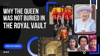 Why was the Queen not buried in the Royal Vault | What is the Royal Vault and Who is buried there?