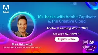 ADOBE ELEARNING WORLD 2021 | 10+ Hacks with Adobe Captivate & the Creative Cloud