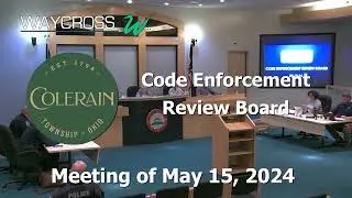 Colerain Township Code Enforcement Review Board Meeting of May 15, 2024