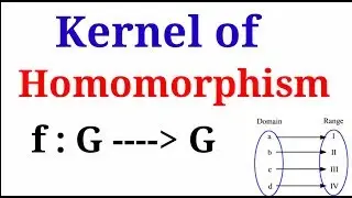 🔥🔥 Group theory:-2 || Kernel of Homomorphism || Full concept with Explain 🔥 🔥