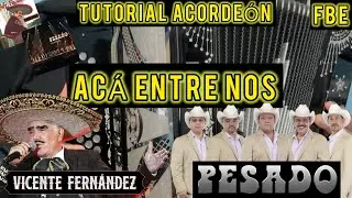 Acá Entre Nos - Vicente Fernández - Grupo Pesado 🪗TUTORIAL ACORDEÓN🔥 SUPER FÁCIL🤯