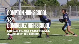 CUSD Girls Flag Football Highlights: Compton High vs Dominguez HS August 18, 2025