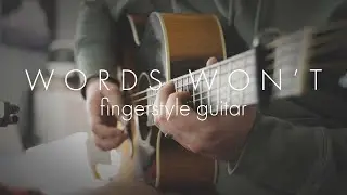 Words Won't | Fingerstyle Acoustic Guitar | Tom Anello