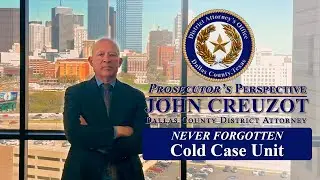 Prosecutors Perspective -Inside the Cold Case Unit: Never Giving Up on Justice