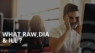 What is DIA,RAW & ILL?- Bursting Myths