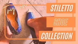 Stiletto shoe collection 👠 Try on