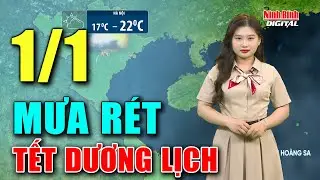 Dự báo thời tiết hôm nay 1/1 | Mưa rét tràn về đúng Tết Dương lịch, miền Bắc có nơi dưới 7 độ C