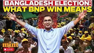 Bangladesh Election Result LIVE: What Victory Of BNP Means For India & The World | Tarique Rahman