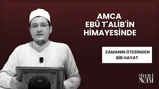 12. AMCA EBÛ T'ALİB'İN HİMAYESİNDE || ZAMANIN ÖTESİNDEN BİR HAYAT
