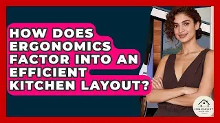 How Does Ergonomics Factor Into An Efficient Kitchen Layout? - Minimalist Home Life