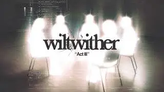 Wiltwither -  Act III (Official Audio)