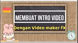 Membuat Intro Video dengan Video Maker FX
