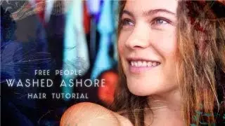 Washed Ashore | Hair Tutorial | Free People
