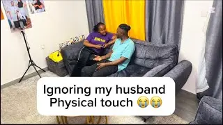 IGNORING MY HUBBY PHYSICAL TOUCH ..it really went bad
