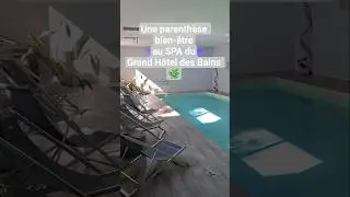 Une parenth&egrave;se bien-&ecirc;tre au SPA du Grand H&ocirc;tel des Bains 🌿