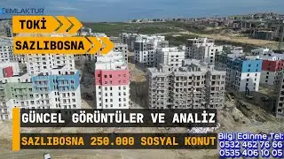 Toki Sazlıbosna 250 000 Sosyal Konut Doğu Etabı 18.Bölge 2.Etap Ve Güncel Görüntülerle Bölge Analiz