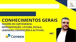 CONHECIMENTOS GERAIS CORREIOS: REPRESENTAÇÃO, LEITURA, ESCALA, LEGENDA E ALTITUDE