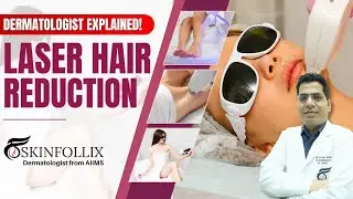 Laser Hair Reduction: What a Dermatologist in Delhi Wants You to Know | SkinFollix Clinic