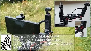 My 3rd Scotty Micro Pro 2 Z-axis Stabiliser All Day DJI Pocket 2 Power Option RND Diaries #111