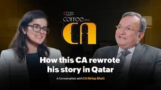 Как индийские дипломированные бухгалтеры преуспевают в Катаре | CA Нирлеп ​​Бхатт | Coffee with CA