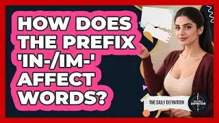 How Does The Prefix 'In-/Im-' Affect Words?