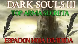 🍃ESPADON DE HOJA DIVIDIDA - TOP ARMA SECRETA EN DARK SOULS 3