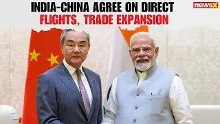 India-China Agree on Direct Flights, Border Trade & Pilgrimage Expansion After Wang Yi Visit