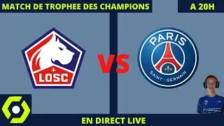 LIVE TALK FINALE DE TROPHEE DES CHAMPIONS LILLE OSC VS PARIS-SG