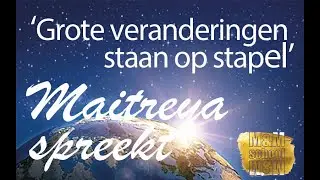 Maitreya spreekt: 'Grote veranderingen staan op stapel'