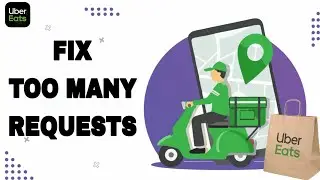 How To Fix And Solve Uber Eats App Too Many Requests | Final Solution