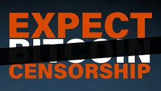 Bitcoin Censorship is Inevitable