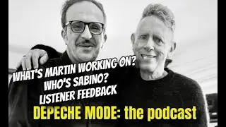 Depeche Mode: the podcast - What is Martin up to and who is Sabino?