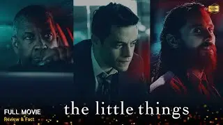 The Little Things Full Movie In English | Review & Facts