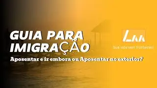 ✨ Aposentar e ir embora ou Aposentar no exterior?