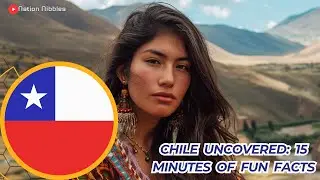 Chile Uncovered 15 Minutes of Fun Facts!