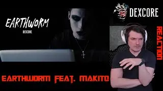 DEXCORE「EARTHWORM (feat. MAKITO from VICTIM OF DECEPTION)」 Official Music Video REACTION