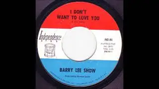 Barry Lee Show - I Don't Want To Love You