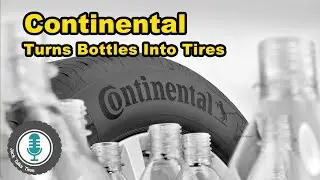 Good to the Last Drop! Continental Turns Plastic Bottles into New Tires