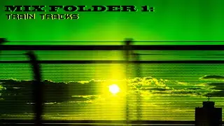 Mix Folder 1: Train Tracks - TTG (FULL MIX)