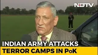 3 Terror Camps In PoK Destroyed, 6-10 Pak Soldiers Killed: Army Chief
