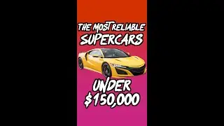 The Most Reliable Supercars under $150,000!!